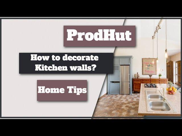 How To Decorate Kitchen Walls?