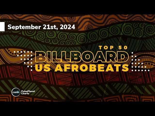 Billboard U.S. Afrobeats Songs Top 50 (September 21st, 2024)