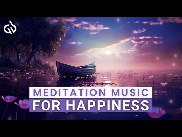 Happy Meditation Music: Peaceful Music for Happiness and Positivity