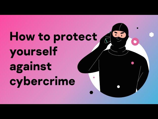 How to Protect Yourself Against Cybercrime