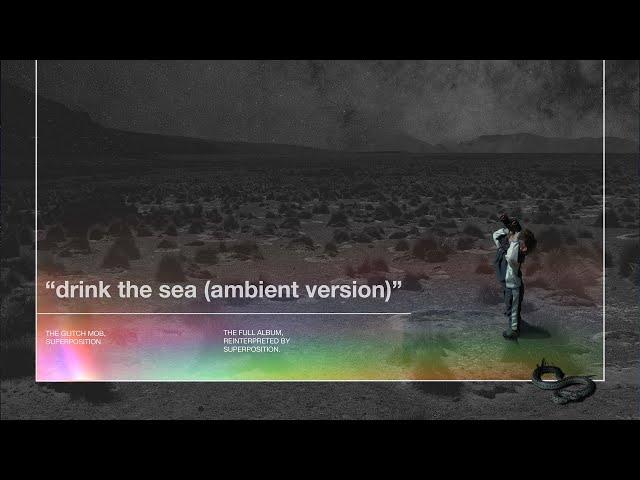 The Glitch Mob & Superposition - Drink the Sea (Ambient Version) [Full Album]