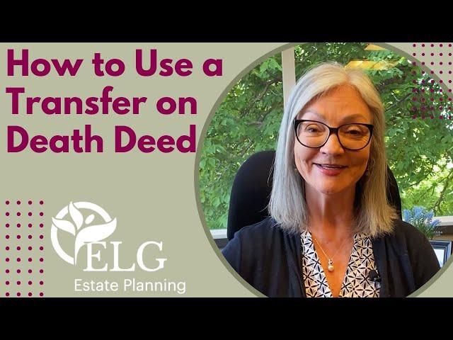 How to Use a Transfer on Death Deed