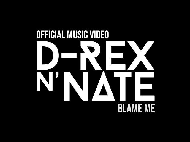 D-REX N' NATE // BLAME ME (Music Video)