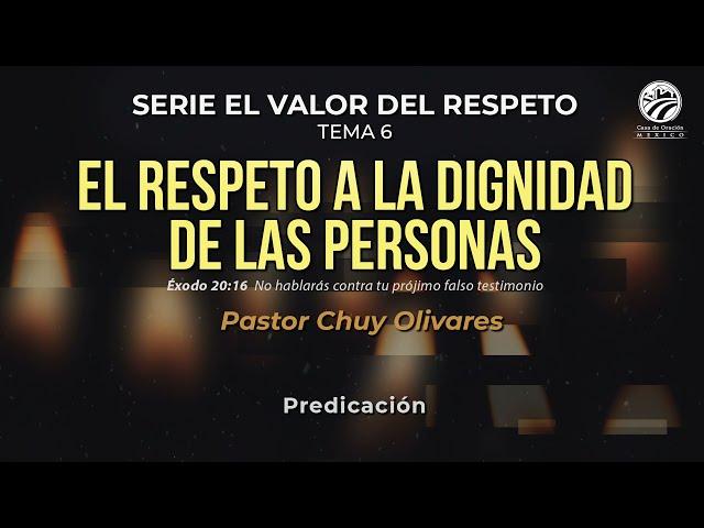 Chuy Olivares - El respeto a la dignidad de las personas