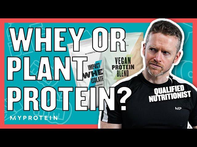 Whey vs Plant Protein: Is One Better Than The Other? | Nutritionist Explains | Myprotein