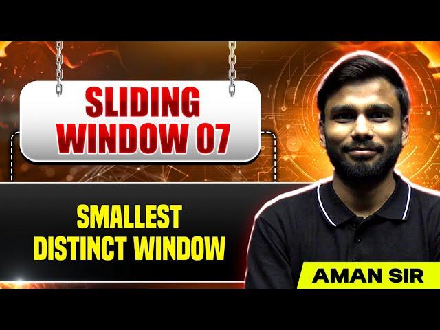 Sliding Window 07 | Smallest Distinct Window