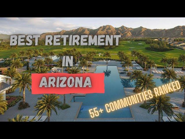 BEST 55+ Communities In Phoenix, Arizona | Best Places To Retire In Arizona