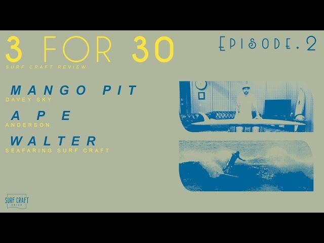 3 FOR 30 •  Ep.  2 - MANGO PIT • A P E • WALTER