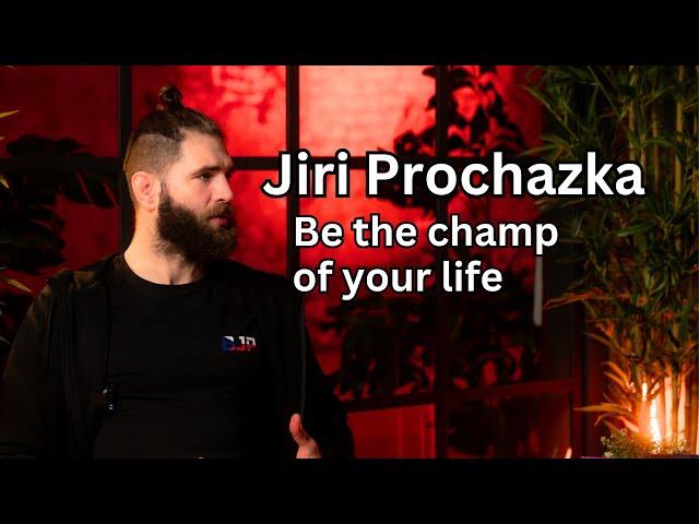 Jiri Prochazka - Be the champion of your life