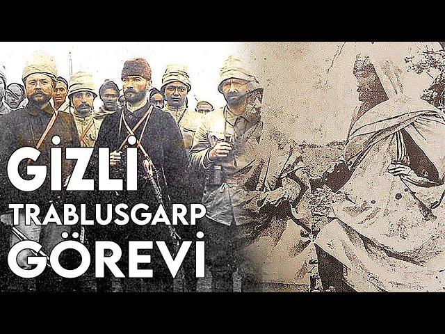 Mustafa Kemal Atatürk'ün Gizli Trablusgarp Görevi - Atatürk'ün Sol Gözü?