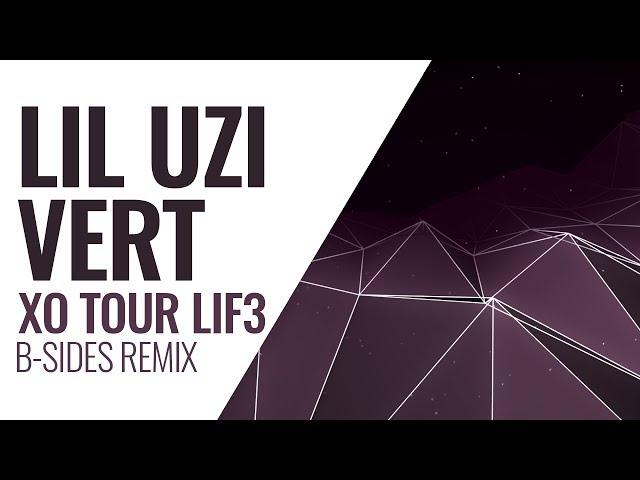 Lil Uzi Vert - XO Tour Lif3 (B-Sides Remix)