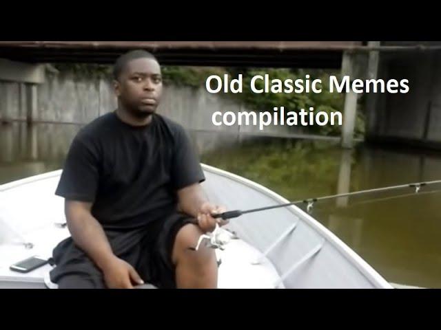 OLD AND CLASSIC MEMES COMPILATION