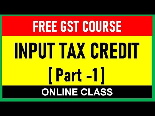 Input Tax Credit in GST I Part 1 I CA satbir Singh