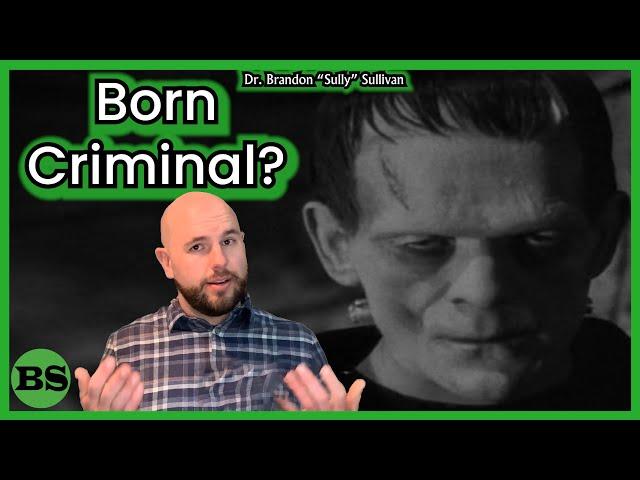 Born Criminal? Does Biology Determine Who Commits Crime?