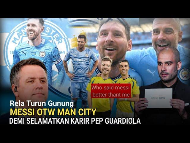 MENGGEMPARKAN DUNIA! Messi On The Way Ke Man City Demi Jadi Juru Selamat Bagi Pep Guardiola 