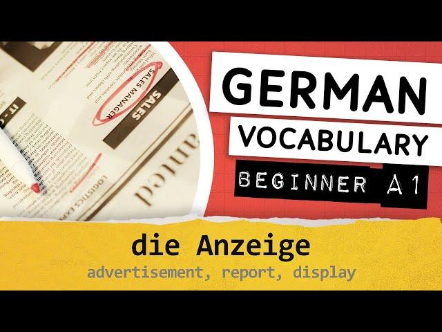 German A1 vocabulary / 037 - die Anzeige (advertisement, report, display)