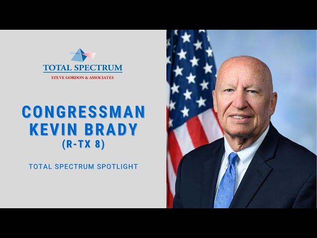 Total Spectrum Spotlight Episode 25 - Congressman Kevin Brady