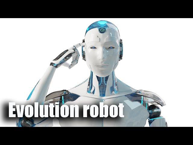 Evolution robot