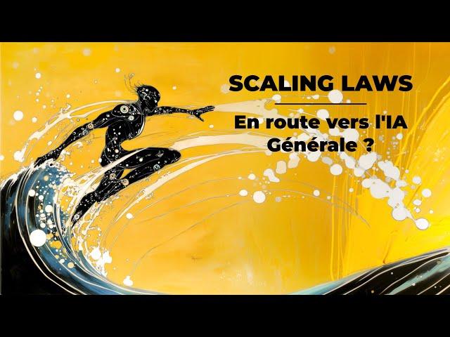 EN ROUTE VERS L'IA GENERALE ? ENTREZ DANS L'AVENIR DE L'IA GRÂCE AUX SCALING LAWS