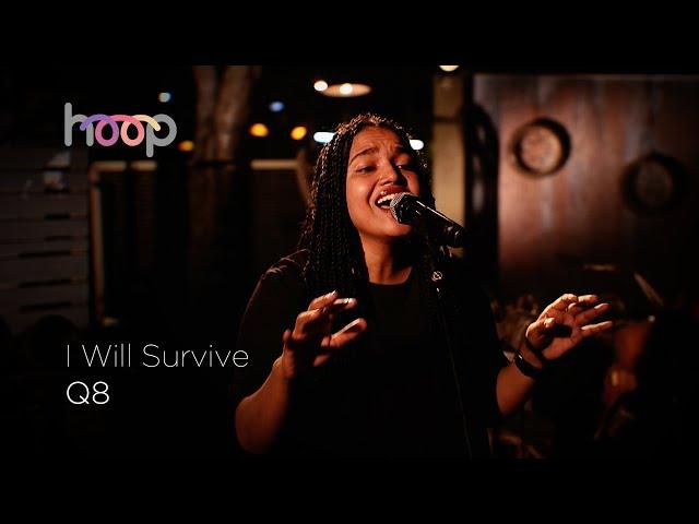 I Will Survive | Q8 | hoop @wonderwallmedia