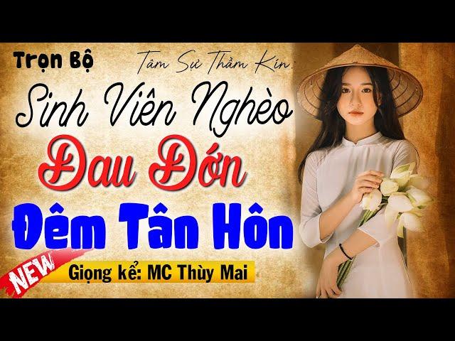 Sinh viên nghèo đau đớn đêm tân hôn và cái kết - Truyện Tâm Sự Thầm Kín 2024 | MC Thùy Mai kể chuyện