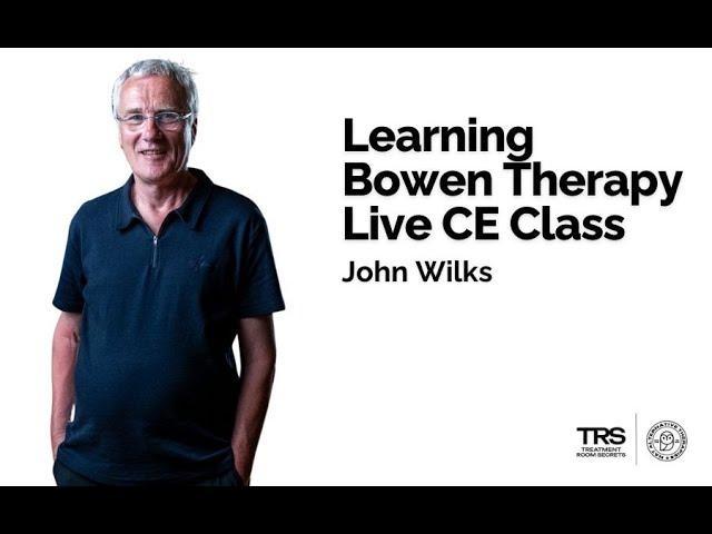 Learning Bowen Therapy - John Wilks