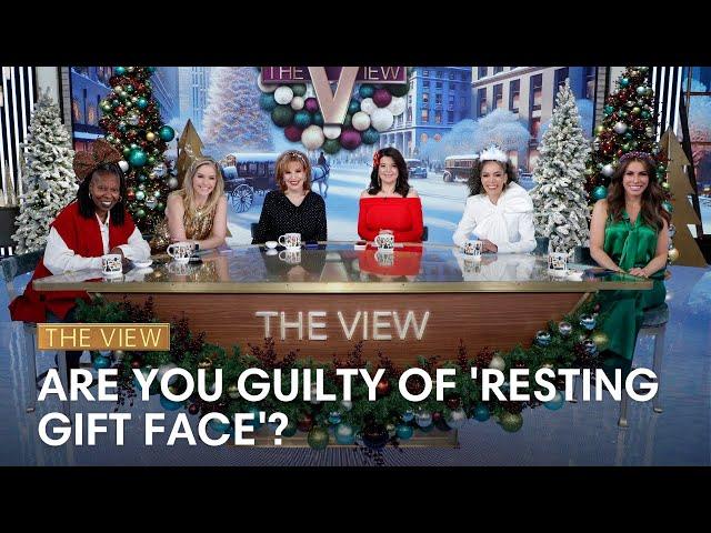 Are You Guilty Of 'Resting Gift Face'? | The View