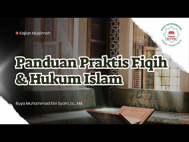 Kajian Muslimah | Panduan Praktis Fiqih & Hukum Islam - Buya Muhammad Elvi Syam, Lc., MA