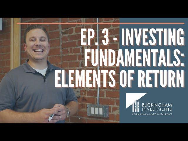 Real Estate Investing Fundamentals Ep. 3: The Four Elements of Return