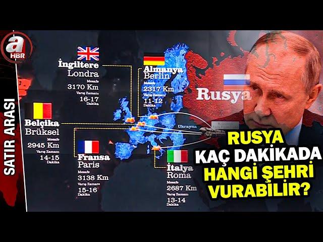 Rusya Avrupa başkentlerini yakar mı? Ne kadar sürede şehirleri vurabilir? | A Haber