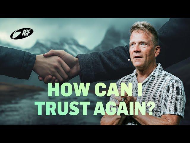 How can I trust again? | Leo Bigger | ICF Zurich