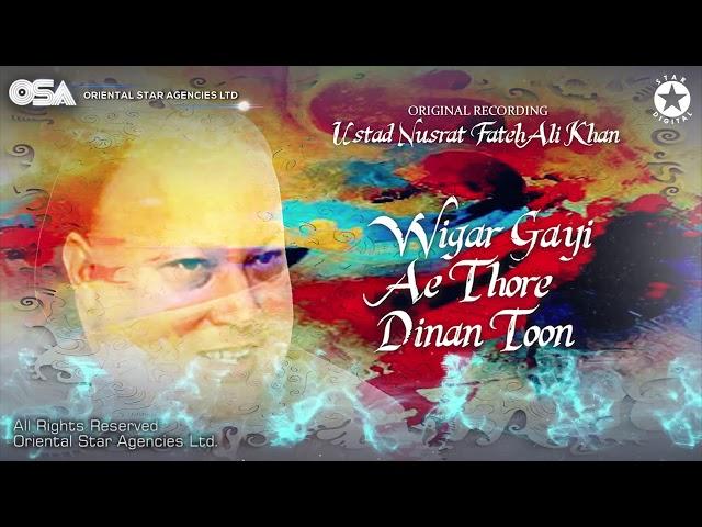 Wigar Gayi Ae Thore Dinan Toon | Ustad Nusrat Fateh Ali Khan | OSA Worldwide