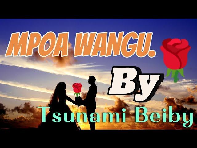 MPOA WANGU BY TSUNAMI BEIBY OFFICIAL LYRICS GET SKIZA *860*861#