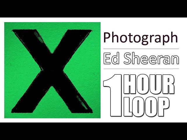 Ed Sheeran - Photograph - 1 Hour Loop - x (Multiply) | KoiClips