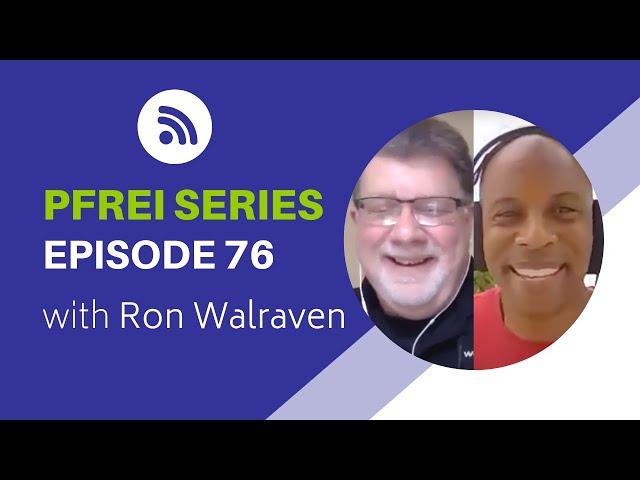 PFREI Series Episode 76: Ron Walraven