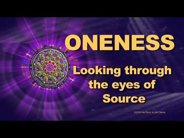 Oneness —Looking through the eyes of Source— Excerpt from ‘Wholeness of Being’