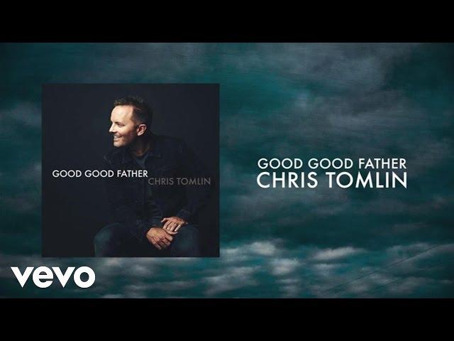 Chris Tomlin - Good Good Father (Lyrics And Chords)