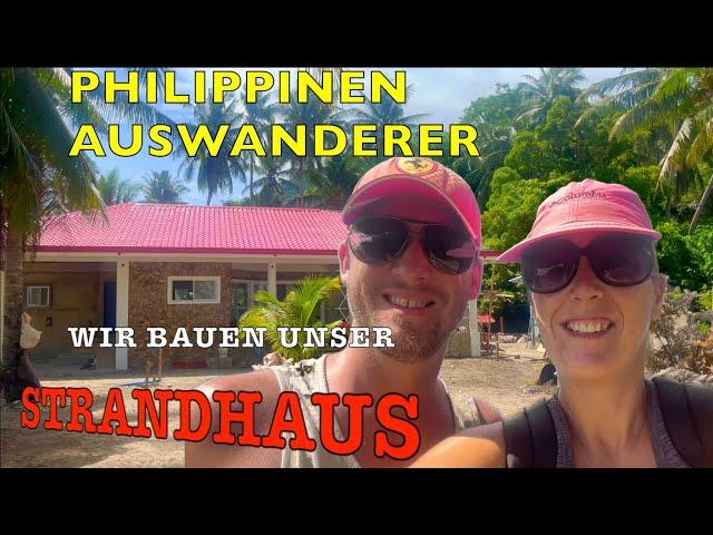 Philippinen Auswanderer * Hausbau am Strand * Goodbye Deutschland - Asien  Sibuyan auswandern V2