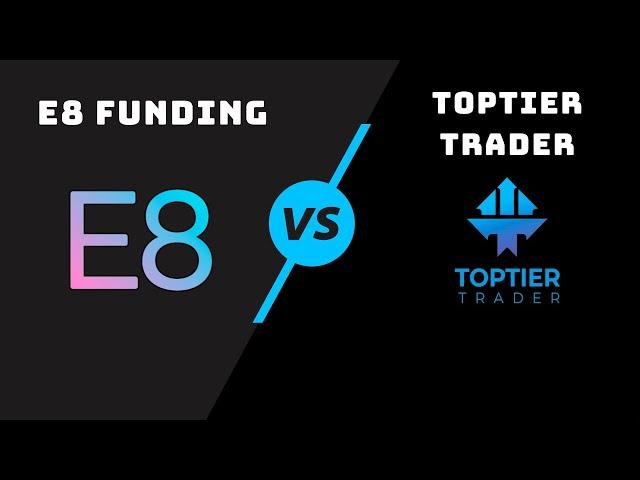 E8 Funding vs. TopTier Trader | Prop Firm Comparison | Coupon Code