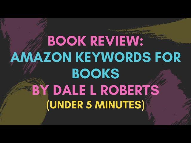 Review of Dale L Robert's book - Amazon Keywords For Books || Under 5 minutes
