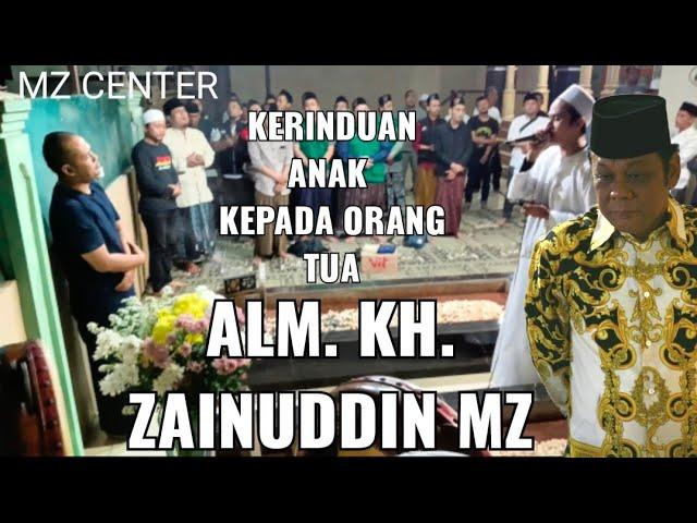 MZ CENTER I kerinduan anak kpd Ayahanda Alm. KH. Zainuddin MZ dai berjuta Umat l Hadroh Al Achyar