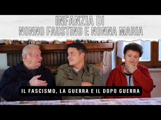 L'infanzia di Nonno Faustino e Nonna Maria: Il Fascismo, La Guerra e Il dopo guerra.