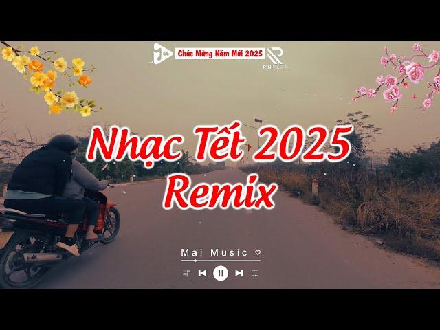 LK Nhạc Tết 2025 Remix, Nhạc Xuân 2025 Remix Hay Nhất - Tuyển Tập Nhạc Tết Xuân Ất Tỵ Mới Nhất 2025