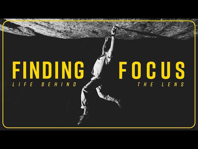 Finding Focus • Life Behind The Lens of a Climbing Photographer