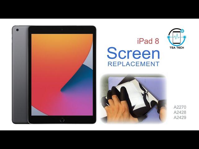 iPad 8 ( A2270, A2428, A2429 ) Touch Screen replacement | TSA Tech