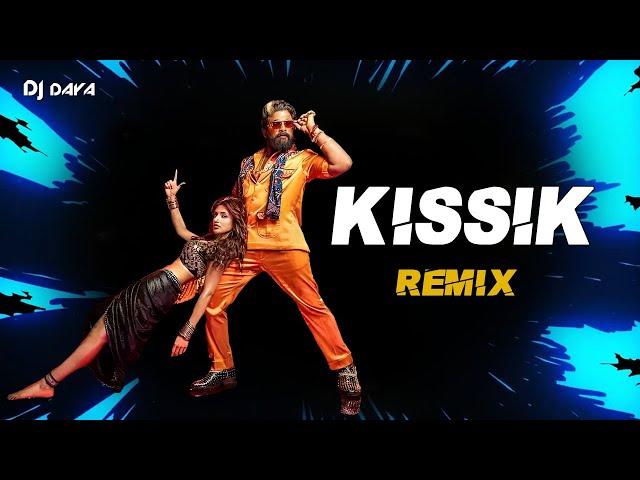 KISSIK | PUSHPA 2 THE RULE | REMIX | Dj DAYA | 2025 |