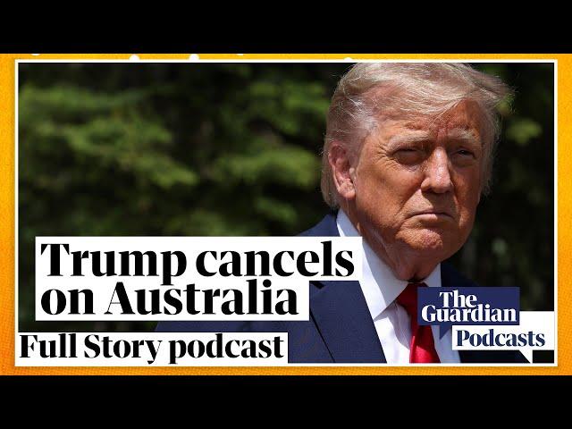 Donald Trump cancels on Australia at the G7 – Full Story podcast