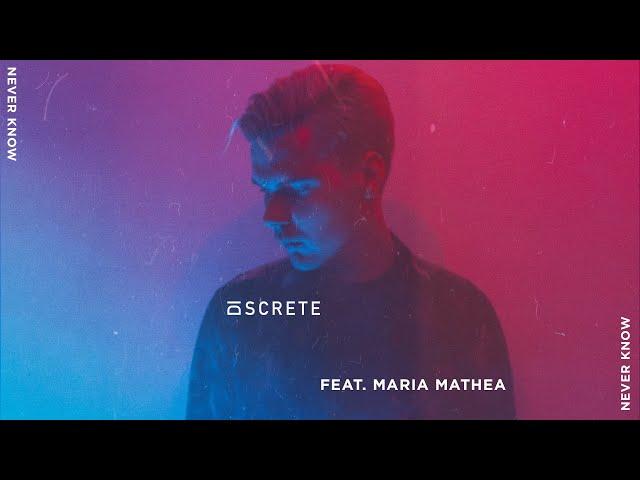 Never Know (ft. Maria Mathea) - Discrete (Official Audio)