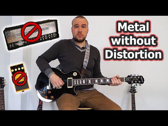 Metal Without Distortion