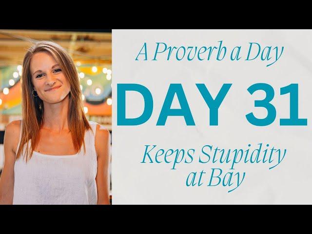 A Proverb a Day Keeps Stupidity at Bay - DAY 31